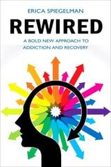 Rewired: A Bold New Approach to Addiction and Recovery цена и информация | Самоучители | kaup24.ee