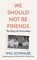 We Should Not Be Friends: The Story of An Unlikely Friendship hind ja info | Elulooraamatud, biograafiad, memuaarid | kaup24.ee