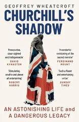 Churchill's Shadow: An Astonishing Life and a Dangerous Legacy hind ja info | Elulooraamatud, biograafiad, memuaarid | kaup24.ee