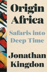 Origin Africa: Safaris in Deep Time hind ja info | Ajalooraamatud | kaup24.ee