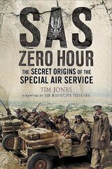 SAS Zero Hour: The Secret Origins of the Special Air Service hind ja info | Ühiskonnateemalised raamatud | kaup24.ee