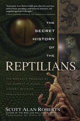 Secret History of the Reptilians: The Pervasive Presence of the Serpent in Human History, Religion, and Alien Mythos hind ja info | Ühiskonnateemalised raamatud | kaup24.ee