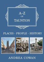 A-Z of Taunton: Places-People-History цена и информация | Книги о питании и здоровом образе жизни | kaup24.ee