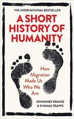Short History of Humanity: How Migration Made Us Who We Are hind ja info | Ajalooraamatud | kaup24.ee