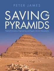 Saving the Pyramids: Twenty First Century Engineering and Egypt's Ancient Monuments цена и информация | Исторические книги | kaup24.ee
