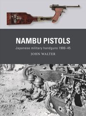 Nambu Pistols: Japanese military handguns 1900-45 цена и информация | Книги об искусстве | kaup24.ee