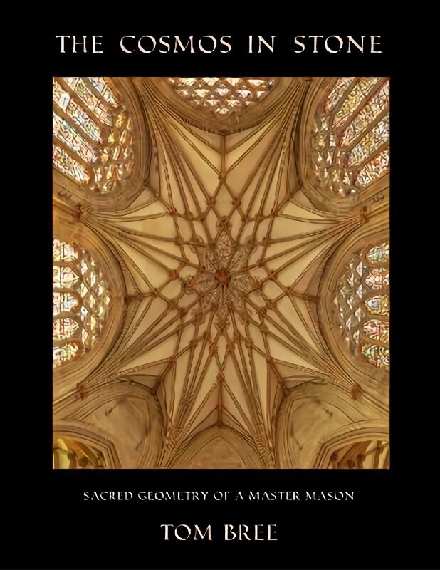 Cosmos in Stone: Sacred Geometry of a Master Mason цена и информация | Arhitektuuriraamatud | kaup24.ee