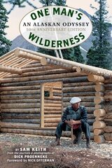 One Man's Wilderness, 50th Anniversary Edition: An Alaskan Odyssey hind ja info | Elulooraamatud, biograafiad, memuaarid | kaup24.ee