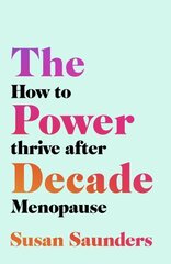 Power Decade: How to Thrive After Menopause цена и информация | Самоучители | kaup24.ee