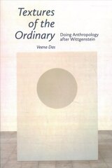 Textures of the Ordinary: Doing Anthropology after Wittgenstein цена и информация | Пособия по изучению иностранных языков | kaup24.ee