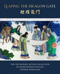 Leaping the Dragon Gate: The Sir Michael Butler Collection of 17th-Century Chinese Porcelain hind ja info | Arhitektuuriraamatud | kaup24.ee