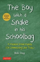 Boy with A Snake in his Schoolbag: A Memoir from Manila (Or Something Like That) цена и информация | Биографии, автобиогафии, мемуары | kaup24.ee