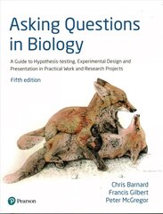 Asking Questions in Biology: A Guide to Hypothesis Testing, Experimental Design and Presentation in Practical Work and Research Projects 5th edition hind ja info | Majandusalased raamatud | kaup24.ee