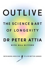 Outlive: The Science and Art of Longevity цена и информация | Самоучители | kaup24.ee