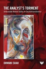 Analyst's Torment: Unbearable Mental States in Countertransference цена и информация | Книги по социальным наукам | kaup24.ee