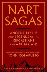 Nart Sagas: Ancient Myths and Legends of the Circassians and Abkhazians hind ja info | Ühiskonnateemalised raamatud | kaup24.ee
