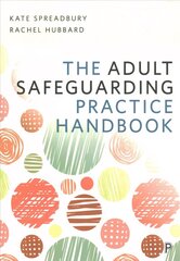 Adult Safeguarding Practice Handbook цена и информация | Книги по социальным наукам | kaup24.ee