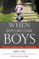 When Boys Become Boys: Development, Relationships, and Masculinity hind ja info | Ühiskonnateemalised raamatud | kaup24.ee
