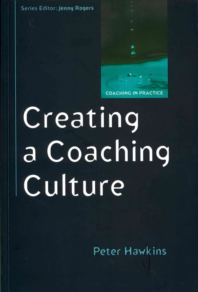 Creating a Coaching Culture: Developing a Coaching Strategy for Your Organization hind ja info | Majandusalased raamatud | kaup24.ee