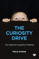 Curiosity Drive: Our Need for Inquisitive Thinking hind ja info | Ühiskonnateemalised raamatud | kaup24.ee