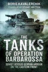 Tanks of Operation Barbarossa: Soviet versus German Armour on the Eastern Front hind ja info | Ajalooraamatud | kaup24.ee