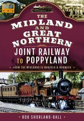 Midland & Great Northern Joint Railway to Poppyland: From the Midlands to Norfolk & Norwich hind ja info | Reisiraamatud, reisijuhid | kaup24.ee