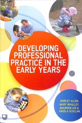 Developing Professional Practice in the Early Years hind ja info | Ühiskonnateemalised raamatud | kaup24.ee