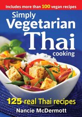 Simply Vegetarian Thai Cooking: 125 Real Thai Recipes: 125 Real Thai Recipes цена и информация | Книги рецептов | kaup24.ee