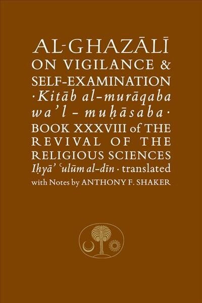 Al-Ghazali on Vigilance and Self-examination: Book XXXVIII of the Revival of the Religious Sciences цена и информация | Usukirjandus, religioossed raamatud | kaup24.ee