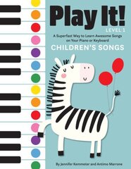 Play It! Children's Songs: A Superfast Way to Learn Awesome Songs on Your Piano or Keyboard hind ja info | Noortekirjandus | kaup24.ee