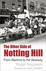 Other Side of Notting Hill: From Wartime to the Westway цена и информация | Книги о питании и здоровом образе жизни | kaup24.ee