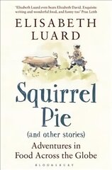 Squirrel Pie (and other stories): Adventures in Food Across the Globe hind ja info | Retseptiraamatud  | kaup24.ee