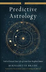 Predictive Astrology - New Edition: Tools to Forecast Your Life and Create Your Brightest Future Weiser Classics цена и информация | Самоучители | kaup24.ee