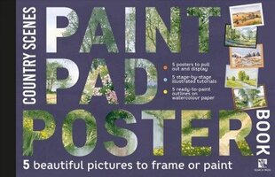 Paint Pad Poster Book: Country Scenes: 5 Beautiful Pictures to Frame or Paint цена и информация | Книги о питании и здоровом образе жизни | kaup24.ee