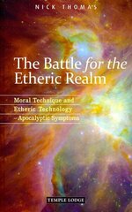 Battle for the Etheric Realm: Moral Technique and Etheric Technology - Apocalyptic Symptoms 2nd Revised edition цена и информация | Духовная литература | kaup24.ee