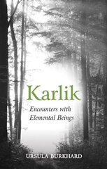 Karlik: Encounters with Elemental Beings цена и информация | Биографии, автобиогафии, мемуары | kaup24.ee