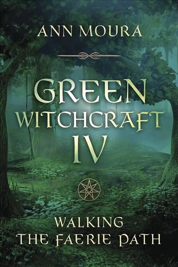 Green Witchcraft IV: Walking the Faerie Path цена и информация | Eneseabiraamatud | kaup24.ee