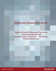 Applied Partial Differential Equations with Fourier Series and Boundary Value Problems: Pearson New International Edition 5th edition hind ja info | Majandusalased raamatud | kaup24.ee