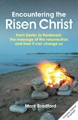 Encountering the Risen Christ: From Easter to Pentecost: the message of the resurrection and how it can change us hind ja info | Usukirjandus, religioossed raamatud | kaup24.ee