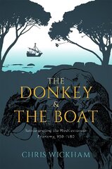 Donkey and the Boat: Reinterpreting the Mediterranean Economy, 950-1180 цена и информация | Исторические книги | kaup24.ee