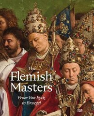 Flemish Masters From Van Eyck to Bruegel: From Van Eyck to Bruegel цена и информация | Книги об искусстве | kaup24.ee