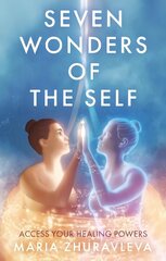 Seven Wonders of The Self: Access your Healing Powers hind ja info | Eneseabiraamatud | kaup24.ee