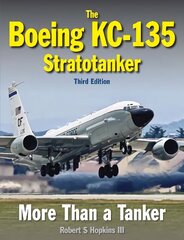 Boeing KC-135 Stratotanker: Third Edition цена и информация | Книги по социальным наукам | kaup24.ee