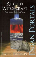 Pagan Portals - Kitchen Witchcraft - Crafts of a Kitchen Witch: Crafts of a Kitchen Witch цена и информация | Самоучители | kaup24.ee