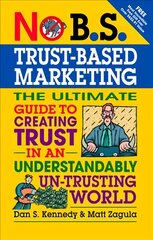 No B.S.Trust-Based Marketing: The Ultimate Guide to Creating Trust in an Understandibly Un-trusting World цена и информация | Книги по экономике | kaup24.ee