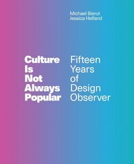 Culture Is Not Always Popular: Fifteen Years of Design Observer цена и информация | Книги об искусстве | kaup24.ee