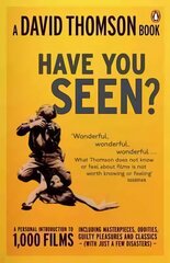 'Have You Seen...?': a Personal Introduction to 1,000 Films including masterpieces, oddities and guilty pleasures (with just a few disasters) цена и информация | Книги об искусстве | kaup24.ee