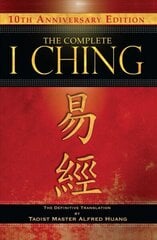 Complete I Ching - 10th Anniversary Edition: The Definitive Translation by Taoist Master Alfred Huang 2nd Edition, Revised, Revised Edition hind ja info | Usukirjandus, religioossed raamatud | kaup24.ee