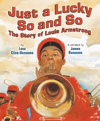 Just a Lucky So and So: The Story of Louis Armstrong hind ja info | Väikelaste raamatud | kaup24.ee