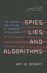 Spies, Lies, and Algorithms: The History and Future of American Intelligence hind ja info | Majandusalased raamatud | kaup24.ee